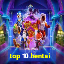 top 10 hentai